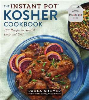 The Instant Pot(r) Kosher Cookbook de Paula Shoyer