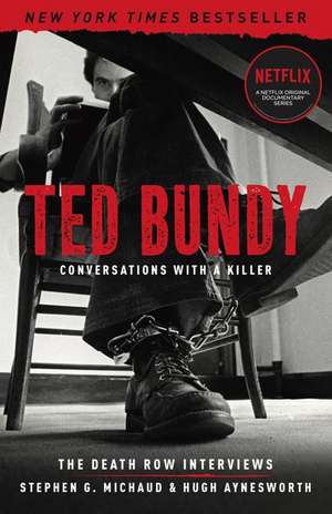 Ted Bundy: Conversations with a Killer de Stephen G Michaud