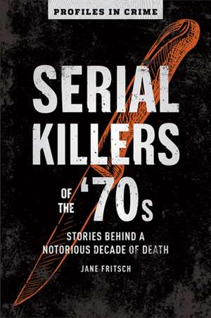 Serial Killers of the '70s de Jane Fritsch