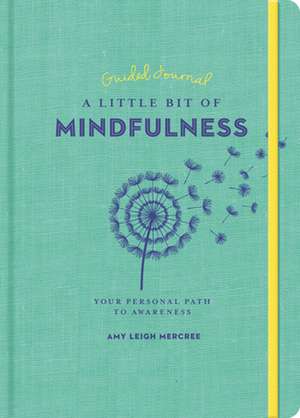 A Little Bit of Mindfulness Guided Journal de Amy Leigh Mercree