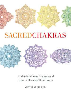 Sacred Chakras de Victor Archuleta