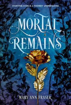 Mortal Remains de Mary Ann Fraser