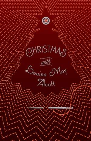 Christmas with Louisa May Alcott de Louisa May Alcott