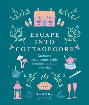 Escape Into Cottagecore de Ramona Jones