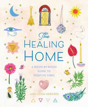 The Healing Home de Amy Leigh Mercree