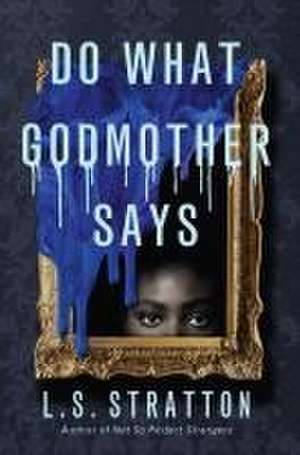 Do What Godmother Says de L S Stratton