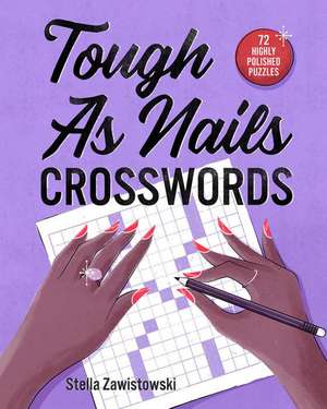 Tough as Nails Crosswords de Stella Zawistowski