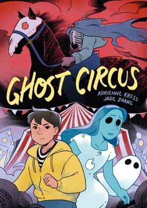 Ghost Circus de Adrienne Kress