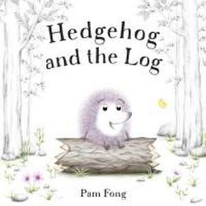 Hedgehog and the Log de Pam Fong