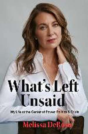 What's Left Unsaid de Melissa DeRosa