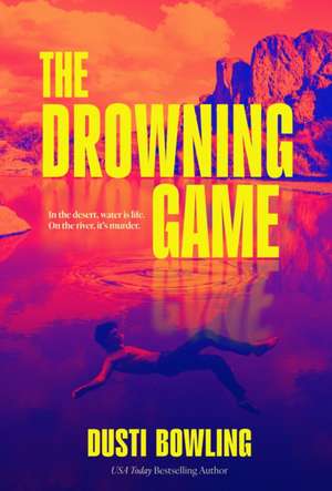 The Drowning Game de Dusti Bowling