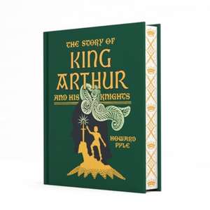 The Story of King Arthur and His Knights de Howard Pyle