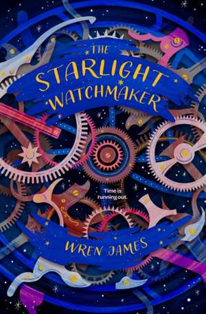 The Starlight Watchmaker de Wren James