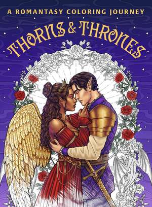 Thorns & Thrones: A Romantasy Coloring Journey de Rachel Ross