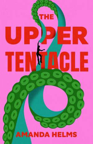 The Upper Tentacle de Amanda Helms