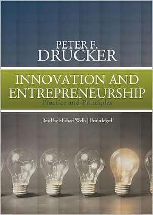 Innovation and Entrepreneurship: Practice and Principles de Peter F. Drucker