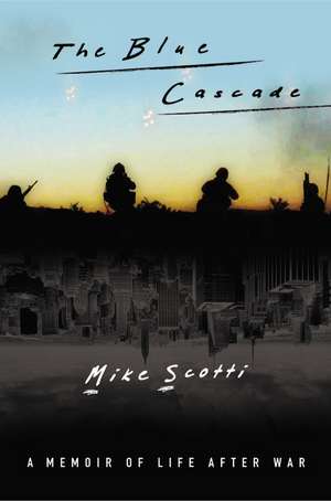 The Blue Cascade: A Memoir of Life after War de Mike Scotti