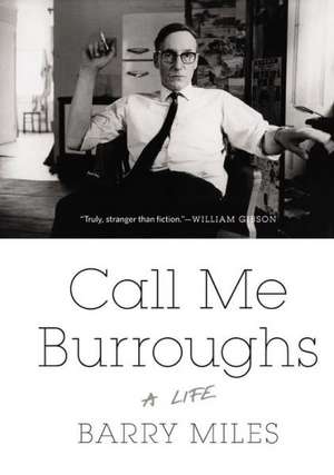 Call Me Burroughs: A Life de Barry Miles