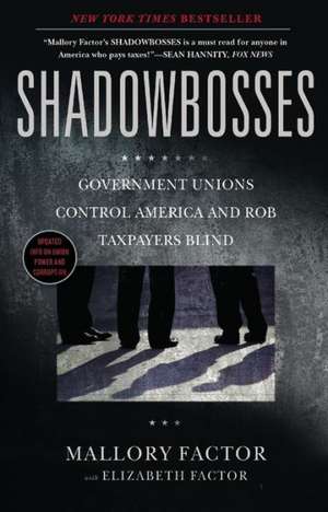 Shadowbosses: Government Unions Control America and Rob Taxpayers Blind de Mallory Factor