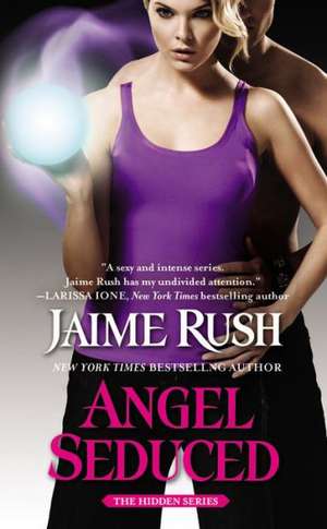 Angel Seduced: The Hidden Series: Book 3 de Jaime Rush