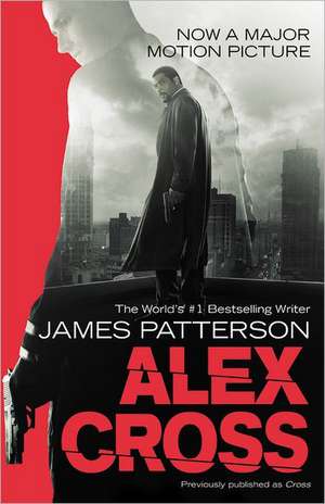 Alex Cross: Also published as CROSS de James Patterson