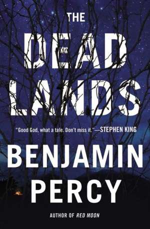 The Dead Lands: A Novel de Benjamin Percy