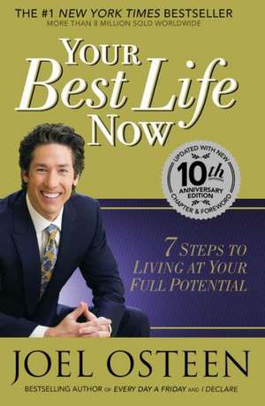 Your Best Life Now: 7 Steps to Living at Your Full Potential de Joel Osteen