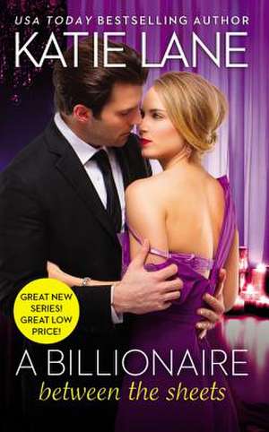 A Billionaire Between the Sheets de Katie Lane