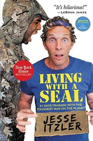 Living with a SEAL: 31 Days Training with the Toughest Man on the Planet de Jesse Itzler