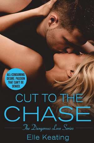 Cut to the Chase de Elle Keating