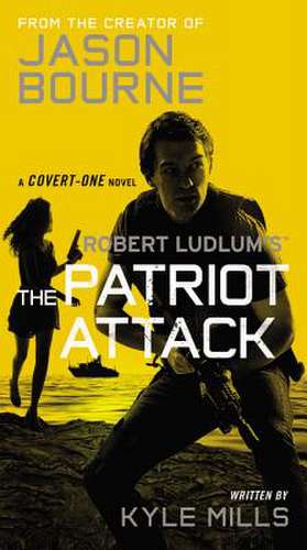 Robert Ludlum's (TM) The Patriot Attack de Kyle Mills