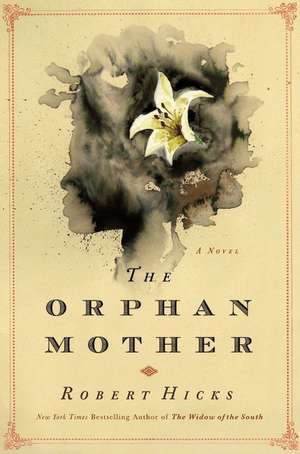 The Orphan Mother: A Novel de Robert Hicks