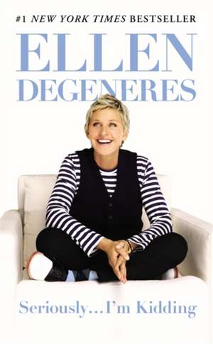 Seriously...I'm Kidding de Ellen DeGeneres