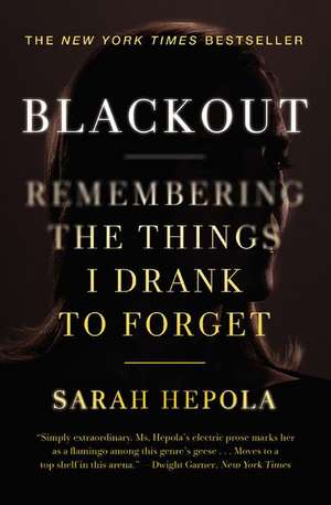 Blackout: Remembering the Things I Drank to Forget de Sarah Hepola