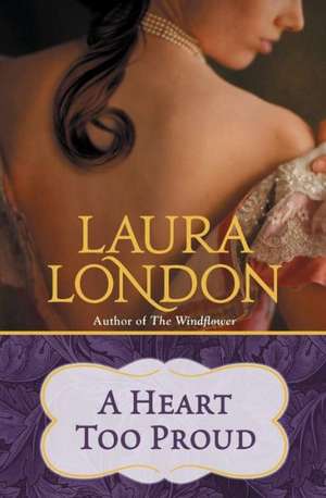 A Heart Too Proud de Laura London