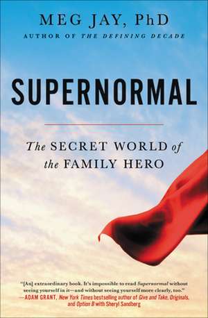 Supernormal: The Secret World of the Family Hero de Meg Jay