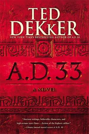 A.D. 33: A Novel de Ted Dekker