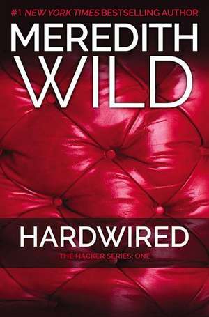 Hardwired: The Hacker Series #1 de Meredith Wild