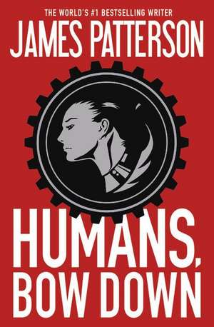 Humans, Bow Down de James Patterson