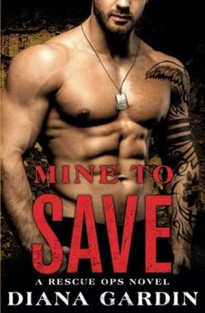 Mine to Save de Diana Gardin