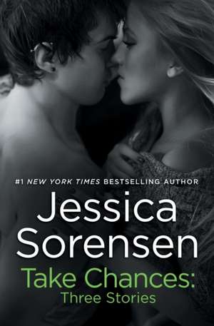 Take Chances: Three Stories de Jessica Sorensen