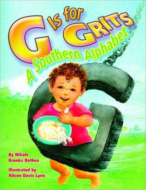 G Is for Grits: A Southern Alphabet de Nikole Bethea