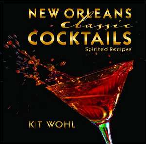 New Orleans Classic Cocktails de Kit Wohl