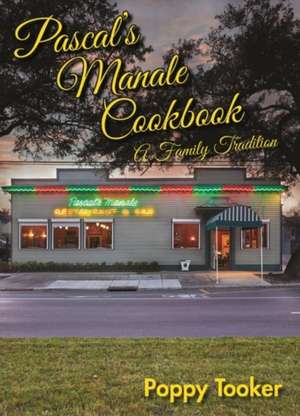 Pascal's Manale Cookbook: A Family Tradition de Poppy Tooker