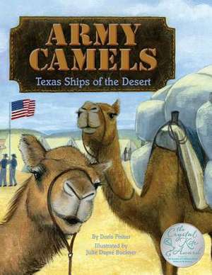 Army Camels: Texas Ships Of The desert de Doris Fisher