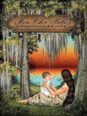 Mon Cher Bebe: A Parent's Prayer de Ariane O'Pry Trammell