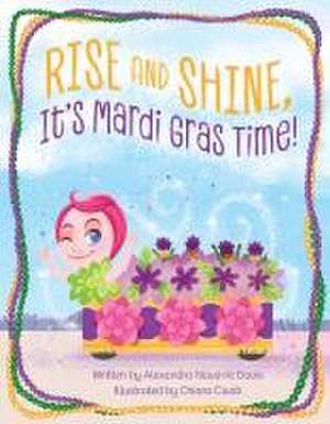 Rise and Shine, It's Mardi Gras Time! de Alexandra Navarre Davis