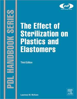 The Effect of Sterilization on Plastics and Elastomers de Laurence W. McKeen