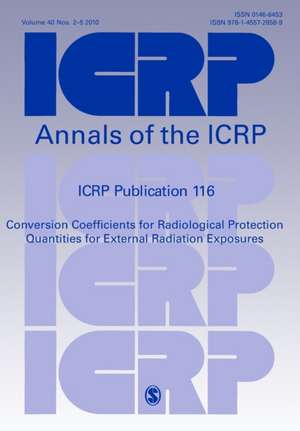 ICRP Publication 116: Conversion Coefficients for Radiological Protection Quantities for External Radiation Exposures de ICRP