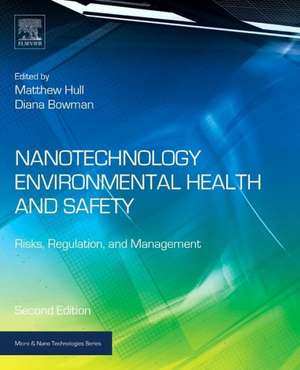 Nanotechnology Environmental Health and Safety: Risks, Regulation, and Management de Matthew Scott Hull